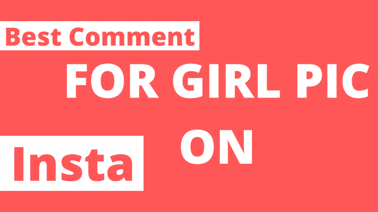 Best Comment For Girl Pic On Instagram