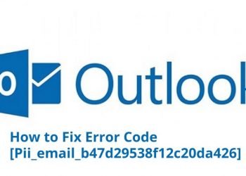 [pii_email_b47d29538f12c20da426] Fix Error Solution? A Step to Step Guide