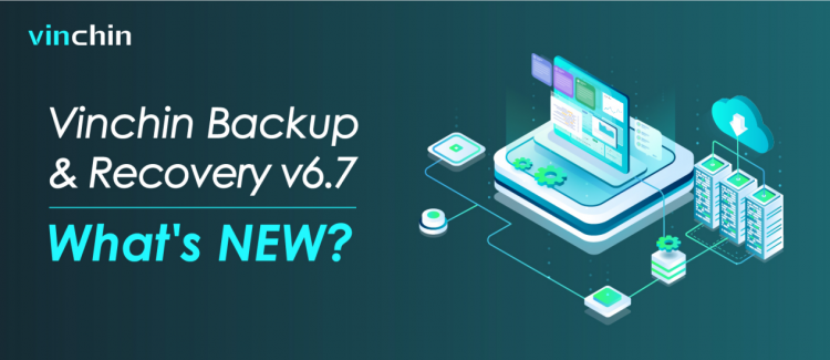 Vinchin v6.7 Released with New Backup Features for Oracle 21c, PostgreSQL and more