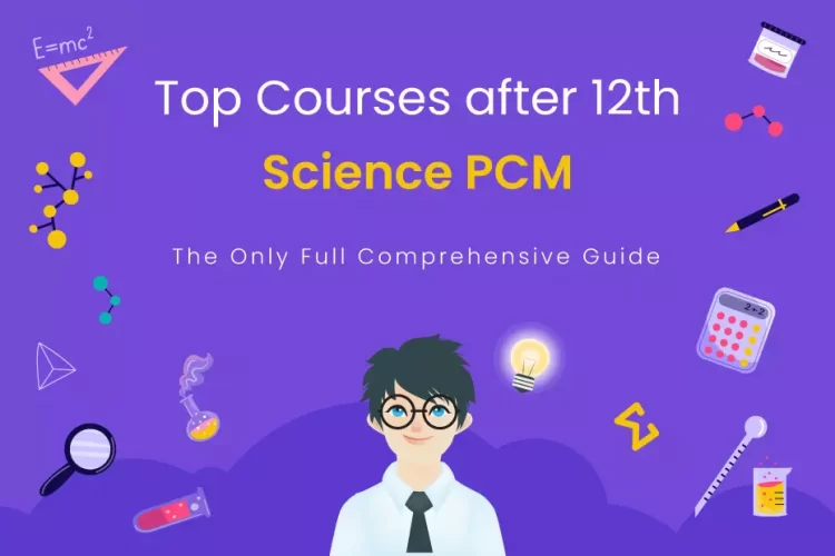 10 TIPS FOR CHOOSING YOUR RIGHT COURSE AFTER 12TH SCIENCE (PCM)