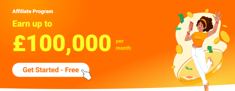 TEMU Affiliate Program 2024: Earn Up to £100,000 a month!