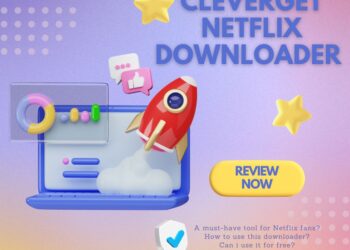 Is CleverGet Netflix Downloader A Must-Have Tool for Netflix Fans?