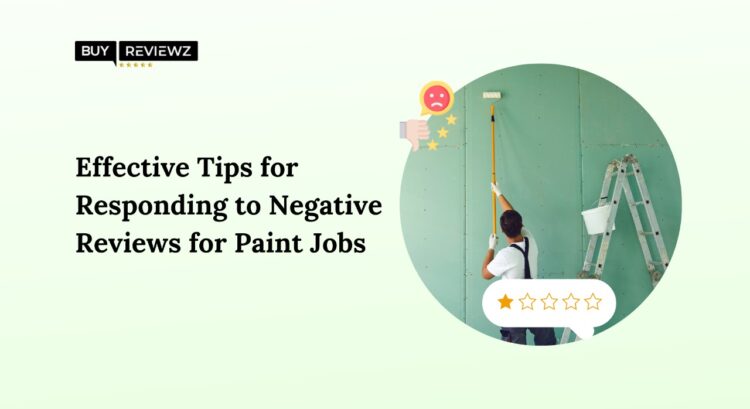 Effective Tips for Responding to Negative Reviews for Paint Jobs