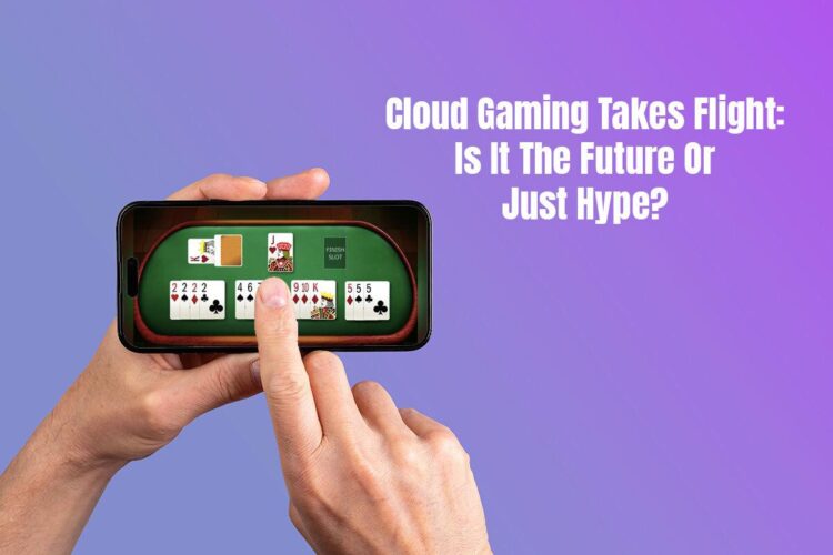 Cloud Gaming Takes Flight: Is It the Future or Just Hype?