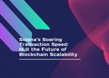 Solana’s Soaring Transaction Speed: Is It the Future of Blockchain Scalability