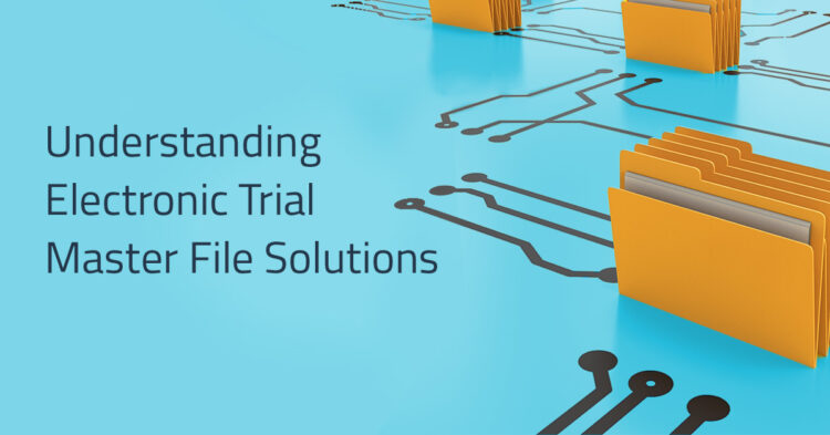 The Evolution of the Electronic Trial Master File (eTMF)